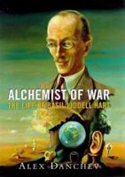 Alchemist of War: The Life of Basil Liddell-Hart 0753808730 Book Cover