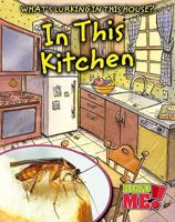 What's Lurking in This House?. in This Kitchen 1410937259 Book Cover