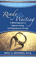 Ready & Waiting: A Biblical Approach to Singleness, Dating, and Preparation for Marriage 0981670903 Book Cover