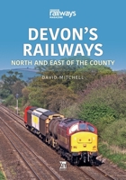 Devon's Railways: North and East of the County 1802820256 Book Cover
