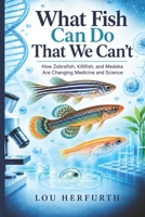 What Fish Can Do What We Can´t B0HF6FNB9M Book Cover