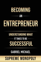 Becoming an Entrepreneur: Understanding What It Takes to Be Successful at Supreme Monopoly 1977235859 Book Cover