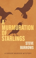 A Murmuration of Starlings: A Birder Murder Mystery 1459756592 Book Cover