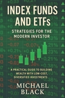 Index Funds and ETFs: Strategies for the Modern Investor: A Practical Guide to Building Wealth with Low-Cost, Diversified Investments (Spanish Edition) B0F6NG2NFC Book Cover