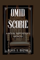 OMID SCOBIE: A Royal Reporter's Memoir B0CV5FDRRQ Book Cover