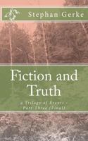 Fiction and Truth: A Trilogy of Events 1548552062 Book Cover