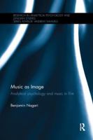 Music as Image: Analytical Psychology and Music in Film 0815357478 Book Cover
