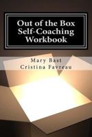 Out of the Box: Self-Coaching Workbook 1502709732 Book Cover