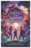 The Portal in the Painting: "Adventures Beyond Imagination" B0DCC6V7FP Book Cover