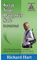 Keep Your Daughter Safe: ways young women can prevent sexual assault 0978747631 Book Cover