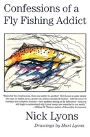 Confessions of a Fly Fishing Addict 0671676539 Book Cover