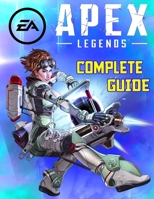 Apex Legends: COMPLETE GUIDE: Becoming A Pro Player In Apex Legends B08NX41CR9 Book Cover