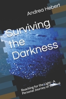 Surviving the Darkness: Reaching for the Light - A Personal Journey of Survival B0959NSZVD Book Cover