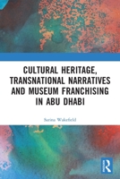 Cultural Heritage, Transnational Narratives and Museum Franchising in Abu Dhabi 0367523957 Book Cover