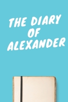 The Diary Of Alexander Boys A beautiful personalized: Lined Notebook / Journal Gift, 120 Pages, 6 x 9 inches, Personal Diary, Personalized Journal, Customized Journal, The Diary of, First names, Diary 1673867758 Book Cover