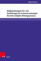 Religionsbezogene Vor- Und Einstellungen ALS Lernvoraussetzungen Fur (Inter-)Religiose Bildungsprozesse (German Edition) 3847116096 Book Cover