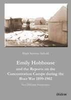 Emily Hobhouse and the Reports on the Concentration Camps During the Boer War, 1899-1902: Two Different Perspectives 3838203208 Book Cover