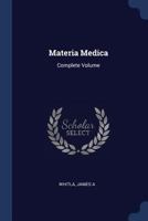 Materia medica: complete volume - Primary Source Edition 1017742413 Book Cover