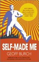 Self Made Me: Why Being Self-Employed Beats Everyday Employment 0857082655 Book Cover
