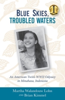Blue Skies, Troubled Waters: An American Twin's WWII Odyssey in Minahasa, Indonesia B0DR4S2TTD Book Cover