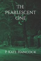 The Pearlescent One B0BMTBF5FN Book Cover
