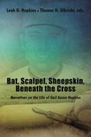 Bat, Scalpel, Sheepskin, Beneath the Cross: Narratives on the Life of Gail Eason Hopkins 1595557261 Book Cover