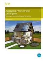Applying Fabric First Principles to Comply with Energy Efficiency Requirements in Dwellings 1848064217 Book Cover