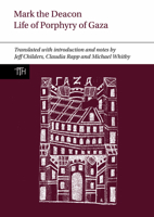 Mark the Deacon: The Life of Porphyry of Gaza: Translated with Introduction and Notes, with a Translation of the Georgian Life 1836243340 Book Cover