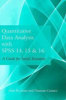 Quantitative Data Analysis with SPSS 14, 15 and 16: A Guide for Social Scientists 0415440890 Book Cover