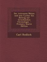 Der Astronom Meton und sein Cyclus: Ein Beitrag zur Griechischen Chronologie. 0274833840 Book Cover