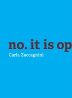 Carla Zaccagnini: No, It Is Opposition. 0921972571 Book Cover