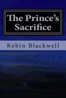 The Prince's Sacrifice 1532881746 Book Cover