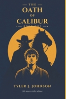 The Oath of Calibur: No Man Rides Alone B0H6TSK124 Book Cover