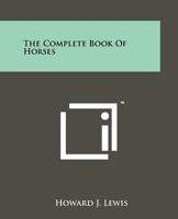The Complete Book of Horses 1258199815 Book Cover