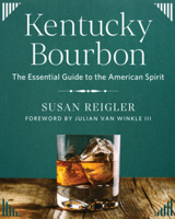 Kentucky Bourbon: The Essential Guide to the American Spirit 1682688755 Book Cover