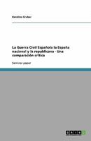 La Guerra Civil Espa?ola la Espa?a nacional y la republicana - Una comparaci?n cr?tica 364036130X Book Cover