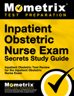 Inpatient Obstetric Nurse Exam Secrets Study Guide: Test Review for the Inpatient Obstetric Nurse Exam 1609719786 Book Cover