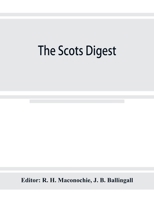 The Scots digest. Digest of all the cases decided in the supreme courts of Scotland and reported in the various series of reports, 1905-1915 9353924952 Book Cover