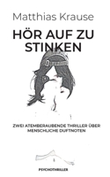 H?r Auf Zu Stinken: Zwei Atemberaubende Thriller ?ber Menschliche Duftnoten 3740784768 Book Cover