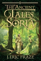The Ancient Tales of Soria: Including The Cycle of Chrono and Ahten, and Other Stories B0DND3K2DV Book Cover