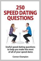 250 Speed Dating Questions: Your Guide to Successful Speed Dating 1790423937 Book Cover