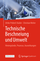 Technische Beschneiung und Umwelt: Hintergründe, Prozesse, Auswirkungen (German Edition) 3662697777 Book Cover