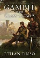 Gambit of the Glass Crowns 0989260704 Book Cover