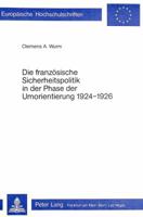 Die Franzoesische Sicherheitspolitik in Der Phase Der Umorientierung 1924-1926 3820464859 Book Cover