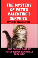 The Mystery of Pete's Valentine's Surprise: The Curious Case of Pete's Hidden Heartfelt Treasure B0CV83X465 Book Cover
