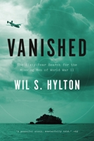 Vanished: The Sixty-Year Search for the Missing Men of World War II 1594487278 Book Cover