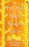 The Village at the Edge of Noon 0857669907 Book Cover