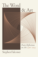 The Word and Art: Poetic Reflections on Art 1300-2024 B0F9GGB7Y3 Book Cover