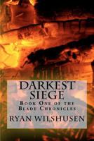 Darkest Siege: Book One of the Blade Chronicles 0615606326 Book Cover