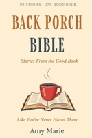 Back Porch Bible: 96 Stories From the Good Book Like You've Never Heard Them B0HBCNM35S Book Cover